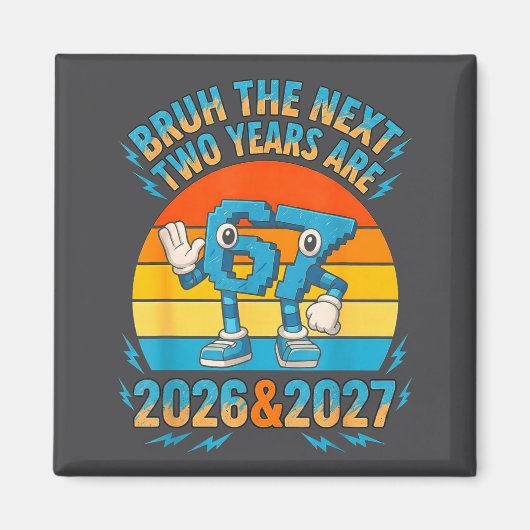 67 Nye 2026 Funny Boys Kids New Years Eve Party 6  Magnet (Vorne)