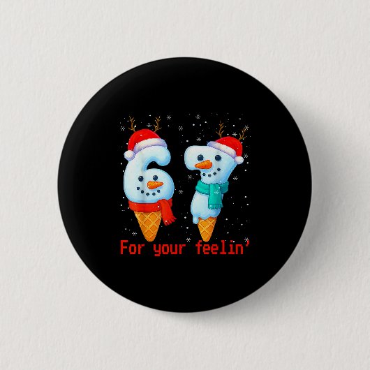 67 Sechs Sieben Für Dein Gefühls-Meme Weihnachten Button (Vorderseite)