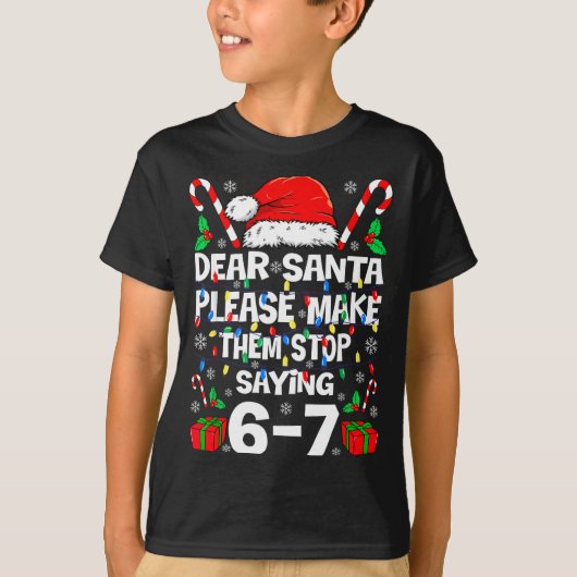 67 Shirt Dear Santa Please Make Them Stop Saying 6 (Vorderseite)