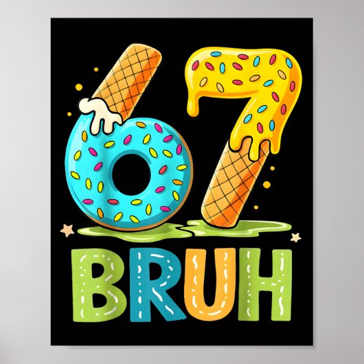 67 Six Drip Cream Eis Sieben Bruh Tee Poster (Vorne)