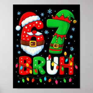 67 Six Seven Bruh 6 7 Meme Lustiges Weihnachten Ju Poster