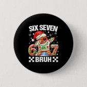 67 Six Seven Bruh Christmas 6 7 Meme Funny Gingerb Button (Vorderseite)