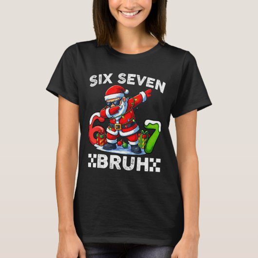 67 Six Seven Bruh Funny Christmas 6 7 Meme Men Wom T-Shirt (Vorderseite)