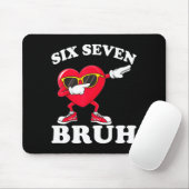 67 Six Seven Bruh Funny Valentines 6 7 Meme Men Wo Mousepad (Mit Mouse)