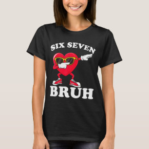 67 Six Seven Bruh Lustige Valentinstage 6 7 Meme M T-Shirt