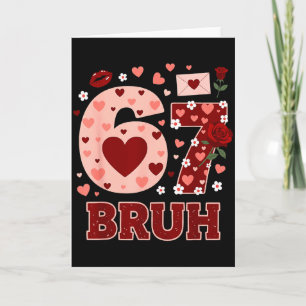 67 Six Seven Bruh Lustiger Valentinstag 6 7 Meme J Karte