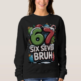 67 Six Seven Bruh Weihnachts Spaß Feiertags T-Shir Sweatshirt