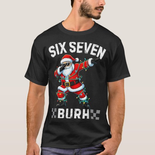 67 Six Seven Burh Funny Christmas 6 7 Meme Men Wom T-Shirt (Vorderseite)