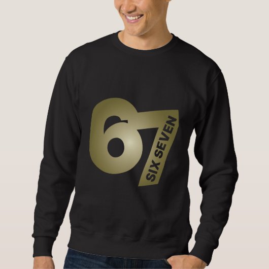 67 Six Seven Gold Typography Black  Sweatshirt (Vorderseite)