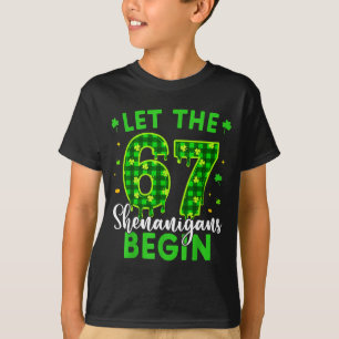 67 Six Seven Lass den Blödsinn für Kinder beginnen T-Shirt