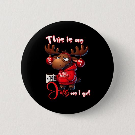 67 Six Seven Meme Moose This Is As Jolly As I Get Button (Vorderseite)