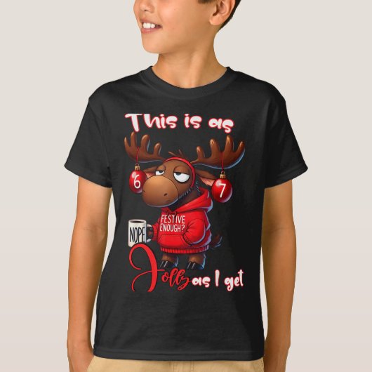 67 Six Seven Meme Moose This Is As Jolly As I Get T-Shirt (Vorderseite)