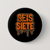 67 Six Seven Seis Siete Spanisch Brainrot Geburtst Button (Vorderseite)
