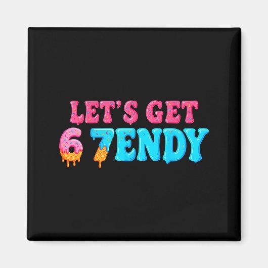 67 Six Seven Sendy 6 7endy Lass uns Sendy 67 Meme  Magnet (Vorne)
