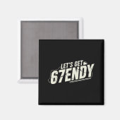 67 Six Seven Sendy 6 7endy Lass uns Sendy 67 Meme Magnet (Vorderseite/Rückseite)