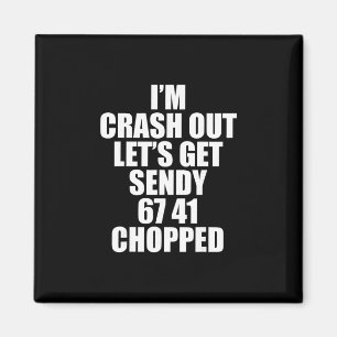 67 Six Seven Sendy Let's Get Sendy 6 7endy 67 Meme Magnet