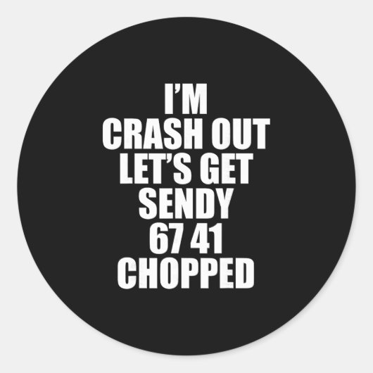 67 Six Seven Sendy Let's Get Sendy 6 7endy 67 Meme Runder Aufkleber (Vorderseite)