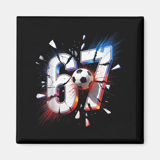 67 Soccer Six Seven 6 7 Meme 67  Magnet (Vorne)