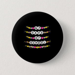 67 Tage Armbänder der Schule 67 Tage Klügere Kinde Button