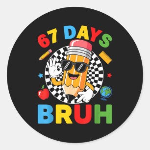67 Tage Bruh 67 Tage Schule Jungen Kinder Sechs Si Runder Aufkleber