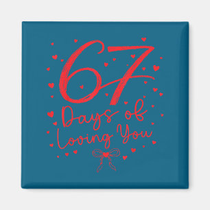 67 Tage dich zu lieben Six Seven Meme Valentinstag Magnet