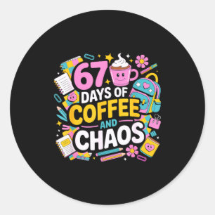 67 Tage Kaffee-Chaos Lehrerleben Lustige Schule Runder Aufkleber
