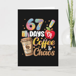 67 Tage Kaffee & Chaos Lustiges Lehrer Countdown Karte