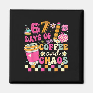 67 Tage Kaffee und Chaos Lustig Six Seven Meme T Magnet