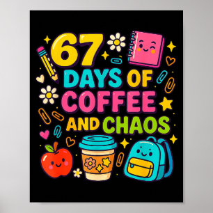 67 Tage Kaffee und Chaos Lustige Anführungszeichen Poster