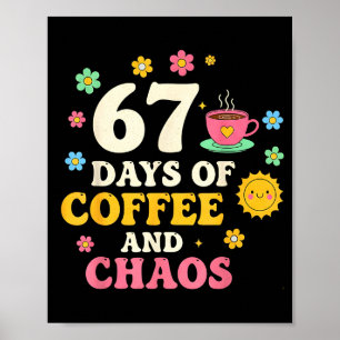 67 Tage Kaffee- und Chaosliebhaber Lustig 67 Meme Poster