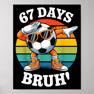 67 Tage Schule Lustiger Bruh Lehrer Kinder Dabbing Poster