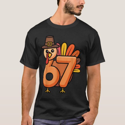 67 Thanksgiving 6 7 Turkey Six Seven T-Shirt (Vorderseite)