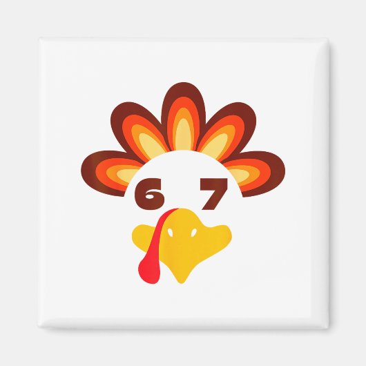 67 Thanksgiving Funny 6 7 Six Seven Turkey Social Magnet (Vorne)