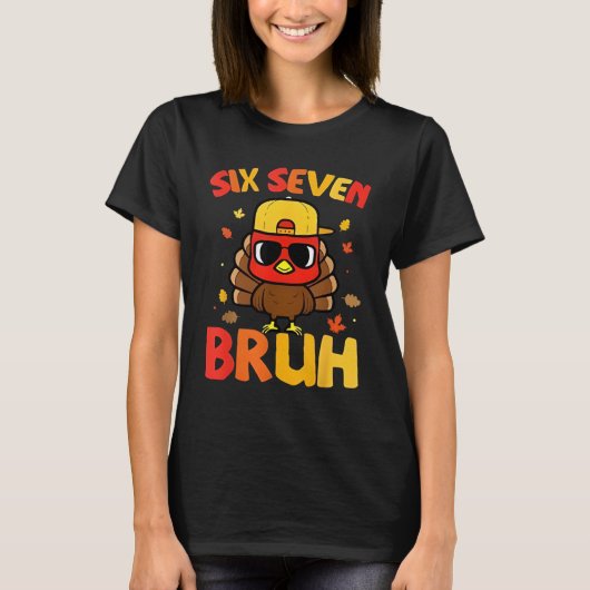 67 Thanksgiving Funny Turkey 6 7 Six Seven Bruh T-Shirt (Vorderseite)