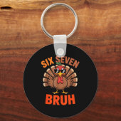 67 Thanksgiving Six Seven Meme Turkey Bruh  Schlüsselanhänger (Vorderseite)