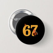 67 Thanksgiving Turkey 67 Meme Thanksgiving Button (Vorne & Hinten)
