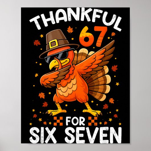 67 Thanksgiving Turkey Thankful For Six Seven 6 7 Poster (Vorne)