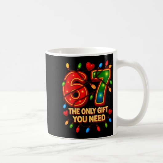 67 The Only Gift You Need, Funny 67 Meme Christmas Kaffeetasse (Rechts)