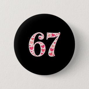 67 Valentinstag-Shirt 6 7 Meme Lustig 67 Herzen Button