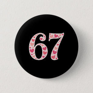67 Valentinstag-Shirt 6 7 Meme Lustig 67 Herzen Button