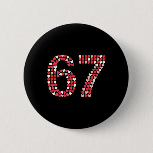 67 Valentinstag-Shirt 6 7 Meme Lustig 67 Herzen Button