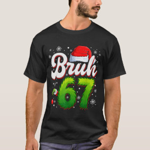 67 Weihnachten Bruh 6 7 Meme Lustig Sechs Sieben G T-Shirt