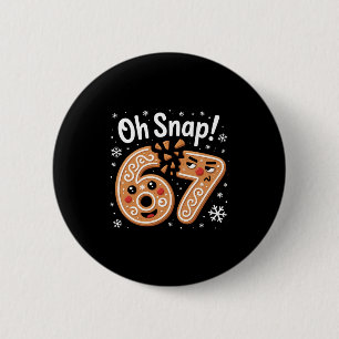67 Weihnachten Oh Snap Lebkuchenmann 6 7 Meme Xmas Button