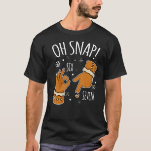 67 Weihnachten Oh Snap Lebkuchenmann 6 7 Meme Xmas T-Shirt
