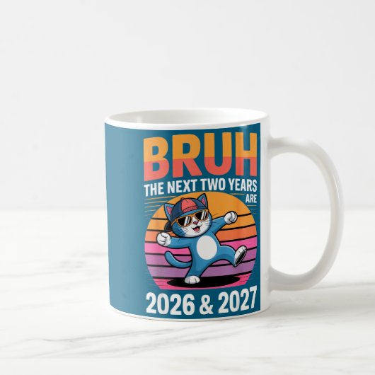 67bruh The Next Two Years Are 2026 & 2027 Funn Kaffeetasse (Rechts)