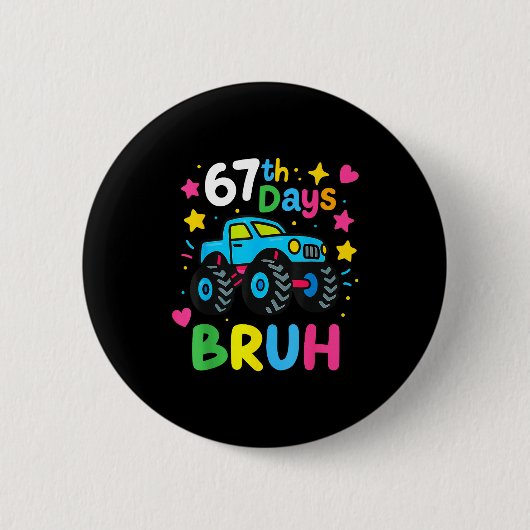 67th Day Of School Bruh Funny Meme 67 Monster Truc Button (Vorderseite)