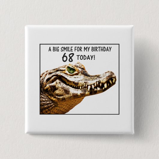 68. Geburtstag Alligator Lächeln Button (Vorderseite)