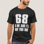 68 tue ich und ich schulde dir eins T-Shirt (Vorderseite)