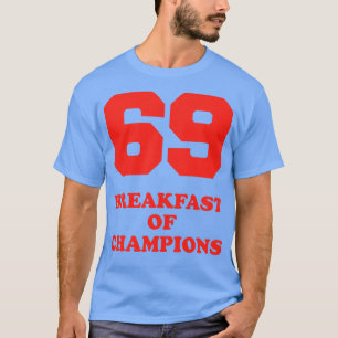 69 Frühstück der Champions T-Shirt