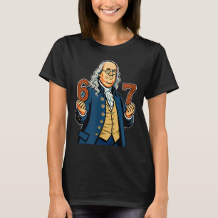 6-7 1776 Ben Franklin Sechs Sieben Amerikanische G T-Shirt